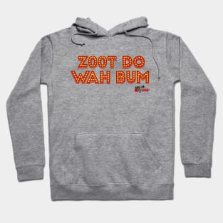 Zoot Do Wah Bum Hoodie